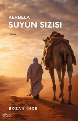 Kerbela; Suyun Sızısı Bozan İnce