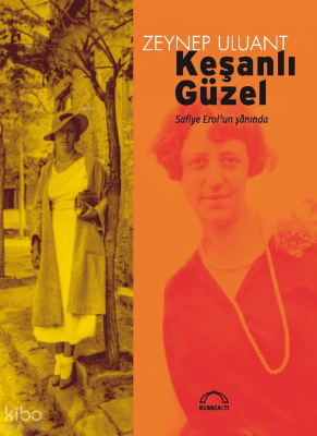 Keşanlı Güzel ;Safiye Erol’un Şânında