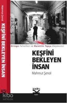 Keşfini Bekleyen İnsan; Ortega Felsefesi ve Nurettin Topçu Düşüncesi