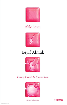 Keyif Almak: Candy Crush ve Kapitalizm