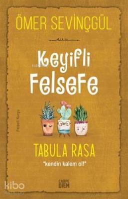 Keyifli Felsefe: Tabula Rasa; Kendin Kalem Ol