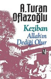 Keziban - Allah'ın Dediği Olur A. Turan Oflazoğlu