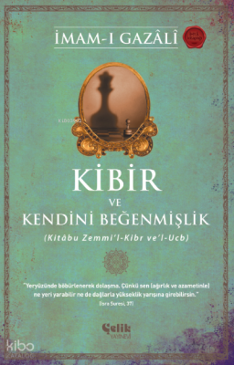 Kibir ve Kendini Beğenmişlik;(Kitâbu Zemmi’l-Kibr ve’l-Ucb) İmam-ı Gaz