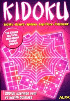 Kidoku Sudoku, Kakuro, Spidoku, Logi - Place, Patchwork; 200'ün Üzerinde Yeni ve Keyifli Bulmaca