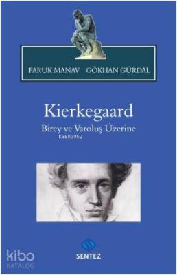 Kierkegaard; Birey ve Varoluş Üzerine