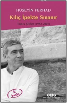 Kılıç İpekte Sınanır; Toplu Şiirler 1982 - 2007