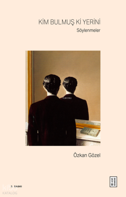 Kim Bulmuş Ki Yerini; Söylenmeler