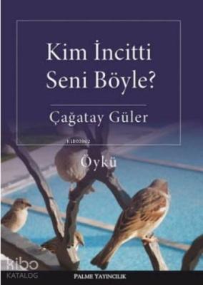 Kim İncitti Seni Böyle ?