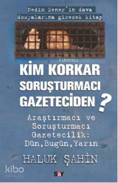 Kim Korkar Soruşturmacı Gazeteciden