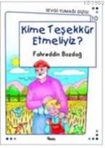 Kime Teşekkür Etmeliyiz?