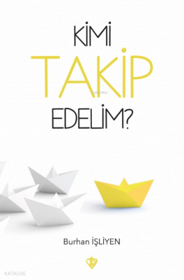 Kimi Takip Edelim ? Burhan İşliyen