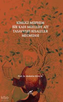 Kimliği Müphem Bir Kadı Müellife Ait Tasavvufi Risaleler Mecmuası Muhi