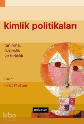 Kimlik Politikaları; Tanınma, Özdeşlik ve Farklılık