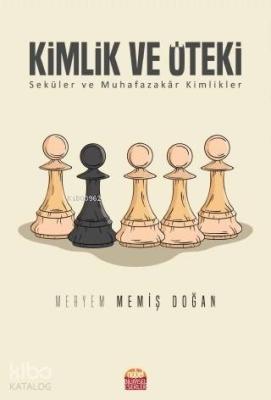 Kimlik ve Öteki; Seküler ve Muhafazakar Kimlikler