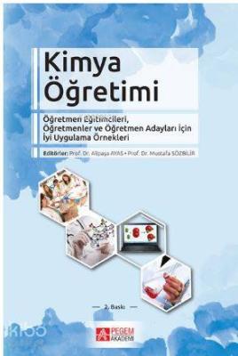 Kimya Öğretimi; Öğretmen Eğitimcileri Öğretmenler ve Öğretmen Adayları İçin İyi Uygulama Örnekleri