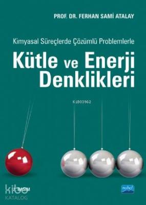 Kimyasal Süreçlerde Çözümlü Problemlerle Kütle ve Enerji Denklikleri F