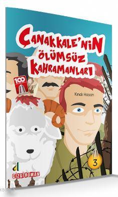 Kınalı Hasan (Çanakkale'nin Ölümsüz Kahramanları-03); Çanakkale'nin Ölümsüz Kahraman