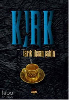 Kırk; Tarık İhsan Şahin