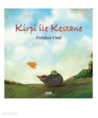 KİRPİ İLE KESTANE Feridun Oral