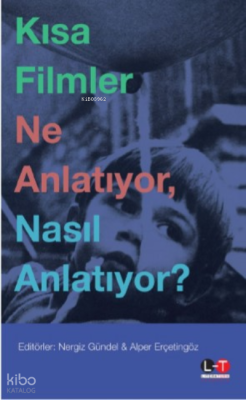 Kısa Filmler Ne Anlatıyor, Nasıl Anlatıyor?