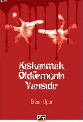 Kıskanmak Öldürmenin Yarısıdır