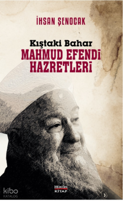 Kıştaki Bahar Mahmud Efendi Hazretleri İhsan Şenocak
