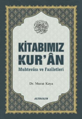 Kitabımız Kur’ân (Muhtevâsı ve Fazîletleri)