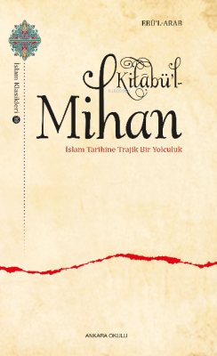 Kitâbü’l-Mihan İslam Tarihine Trajik Bir Yolculuk Ebü’l -Arab