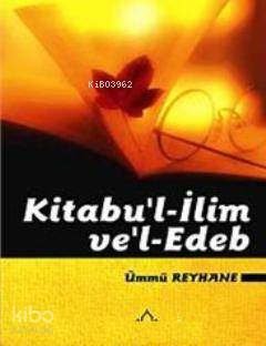 Kitabu'l- İlim ve Edeb Ümmü Reyhane