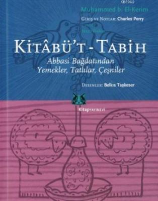 Kitabü't-Tabih;Abbasi Bağdatından Yemekler, Tatlılar, Çeşniler