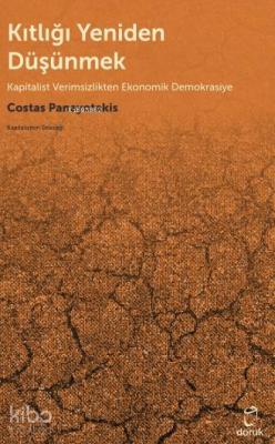 Kıtlığı Yeniden Düşünmek; Kapitalist Verimsizlikten Ekonomik Demokrasiye