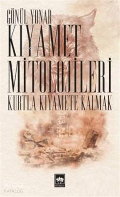 Kıyamet Mitolojileri; Kurtla Kıyamete Kalmak