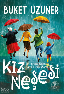 Kız Neşesi (Ciltli);Bir Hayatta Kalma ve Direniş Gücü Olarak Buket Uzu