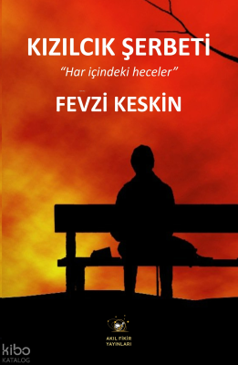 Kızılcık Şerbeti ;Har içindeki Heceler Fevzi Keskin