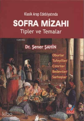 Klasik Arap Edebiyatında Sofra Mizahı; Tipler ve Temalar