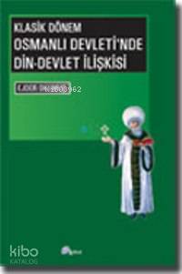 Klasik Dönem| Osmanlı Devleti'nde Din-Devlet İlişkisi
