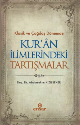 Klasik ve Çağdaş Dönemde Kur’an İlimlerindeki Tartışmalar