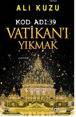 Kod Adı: 39 Vatikan'ı Yıkmak Ali Kuzu