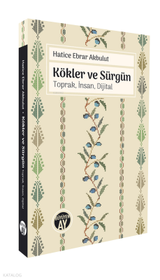 Kökler ve Sürgün;Toprak, İnsan, Dijital