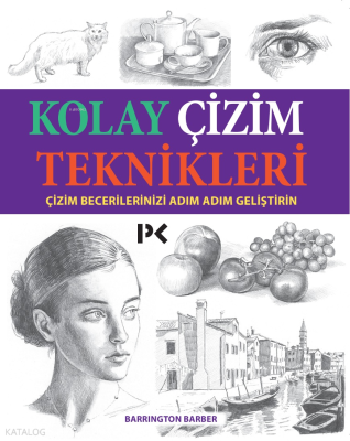 Kolay Çizim Teknikleri; Çizim Becerilerinizi Adım Adım Geliştirin