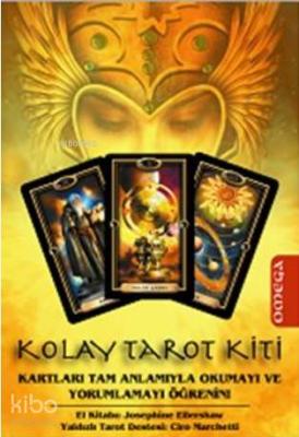 Kolay Tarot Kiti; Kartları Tam Anlamıyla Okumayı ve Yorumlamayı Öğrenin