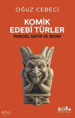 Komik Edebi Türler ;Parodi, Satir ve İroni Oğuz Cebeci