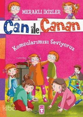 Komşularımızı Seviyoruz (7+ Yaş); Meraklı İkizler Can ile Canan