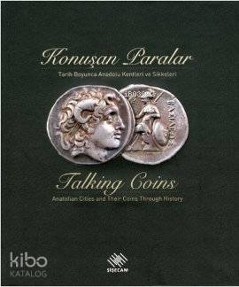 Konuşan Paralar - Talking Coins (Ciltli); Tarih Boyunca Anadolu Kentleri ve Sikkeleri