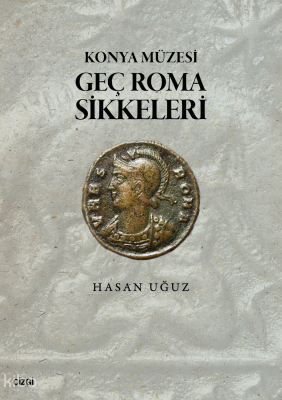Konya Müzesi Geç Roma Sikkeleri Hasan Uğuz