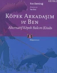 Köpek Arkadaşım ve Ben; Alternatif Köpek Bakım Kitabı