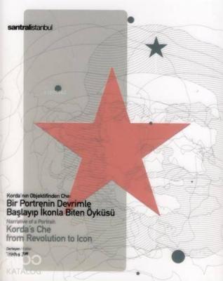 Korda'nın Objektifinden Che; Bir Portrenin Devrimle Başlayıp İkonla Biten Öyküsü