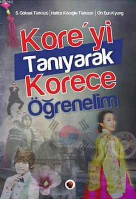 Kore'yi Tanıyarak Korece Öğrenelim Hatice Köroğlu Türközü