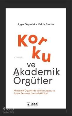 Korku ve Akademik Örgütler Akademik Örgütlerde Korku Duygusu ve Sosyal