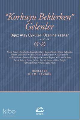 Korkuyu Beklerken Gelenler; Oğuz Atay Öyküleri Üzerine Yazılar